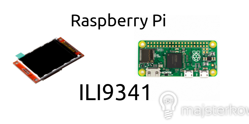 Raspberry Pi Zero, podłączenie i konfiguracja wyświetlacza ILI9341.