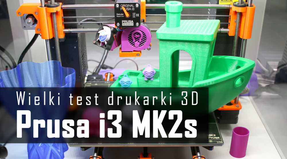 Prusa i3 MK2S – wielki test budżetowej drukarki 3D