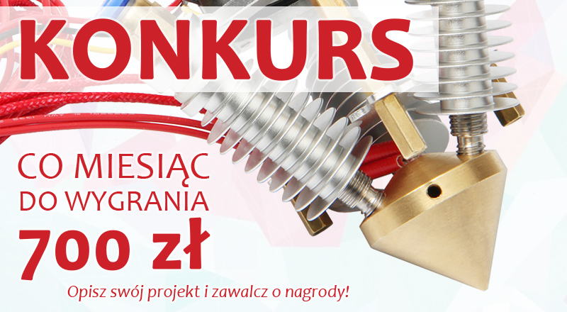 Konkurs Druk 3D - co miesiąc do wygrania nagrody o wartości 700 zł!