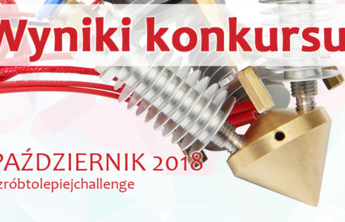 Wyniki konkursu Druk 3D – październik 2018