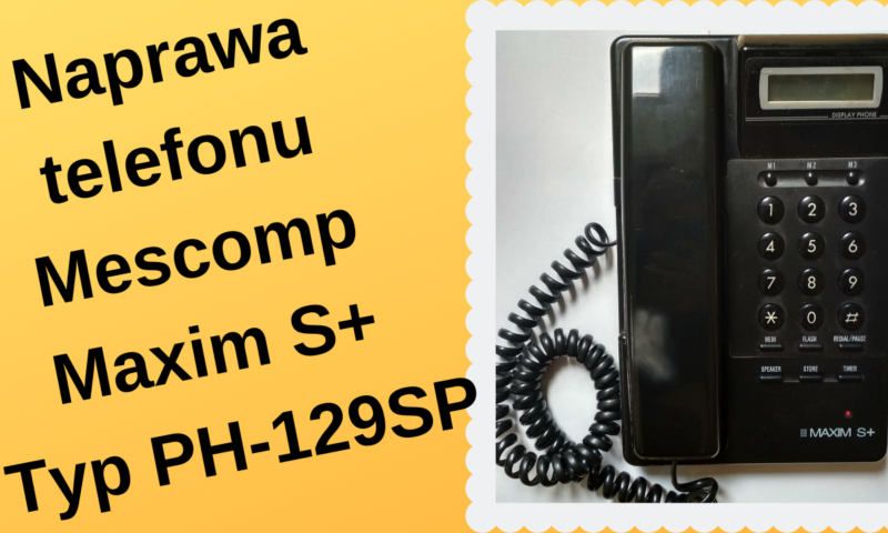 Naprawa telefonu stacjonarnego Mescomp Maxim S+ Typ PH-129SP