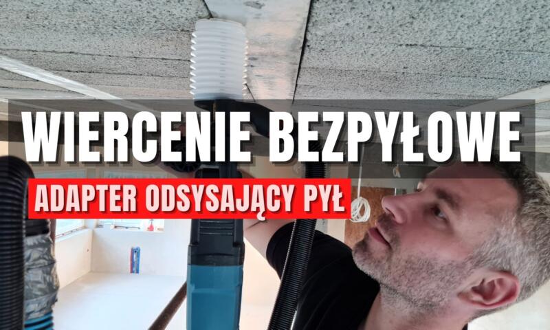 Wiercenie bez pyłu I Adapter odsysający pył